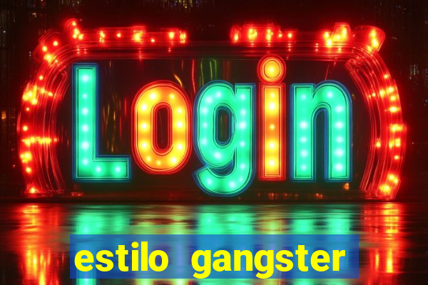 estilo gangster shopping popular